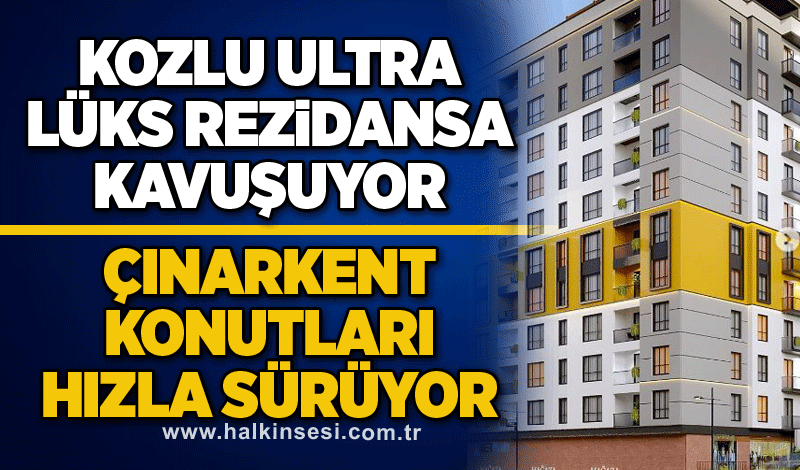 Kozlu Ultra Lüks Rezidansa kavuşuyor... Çınarkent Konutları hızla sürüyor