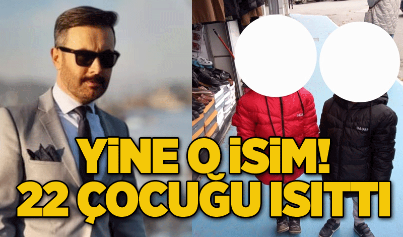 Yine o isim: 22 Çocuğu ısıttı