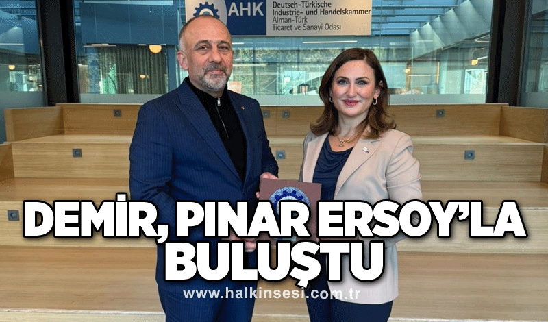 Demir, Pınar Ersoy’la buluştu