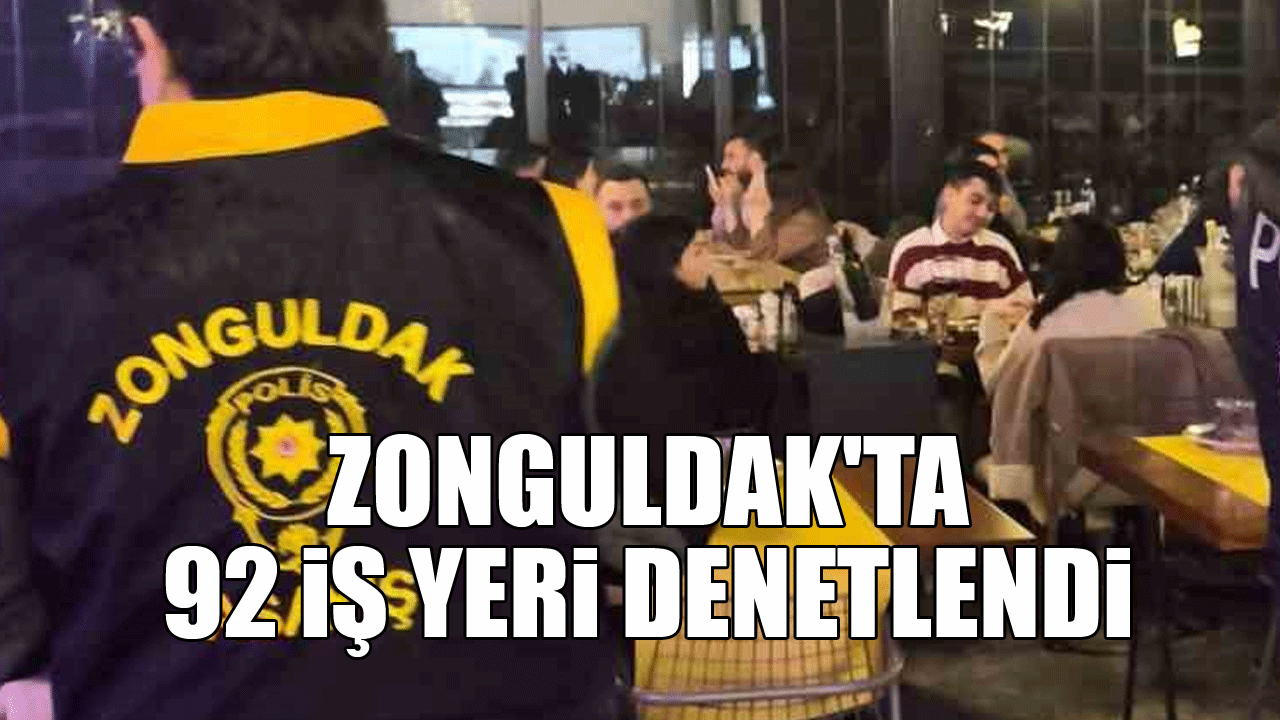 Zonguldak'ta 92 iş yeri denetlendi