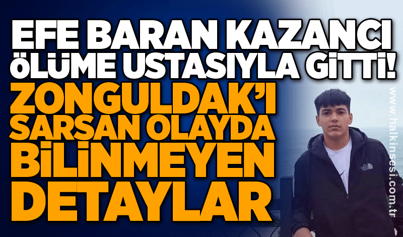 Efe Baran Kazancı ölüme ustasıyla gitti! Zonguldak’ı sarsan olayda bilinmeyen detaylar