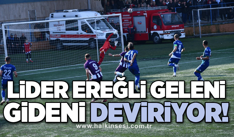 Lider Ereğli geleni gideni deviriyor! 2-0