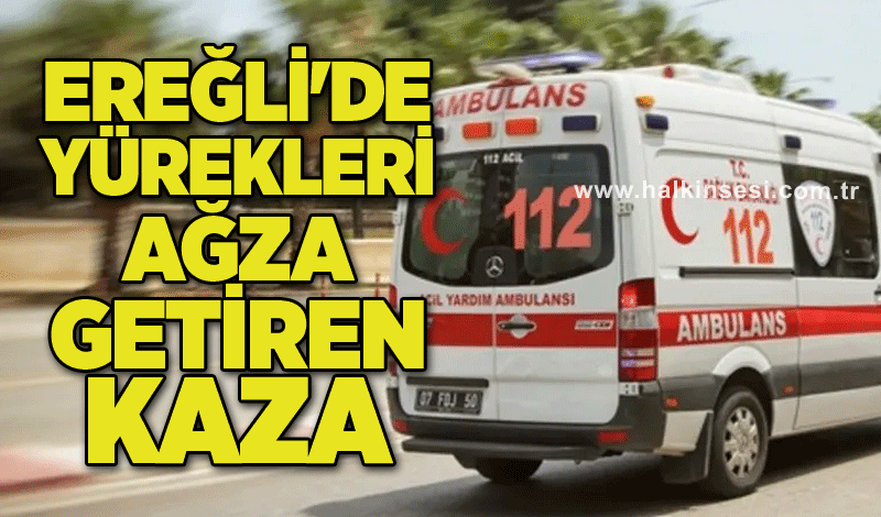 Ereğli'de yürekleri ağza getiren kaza