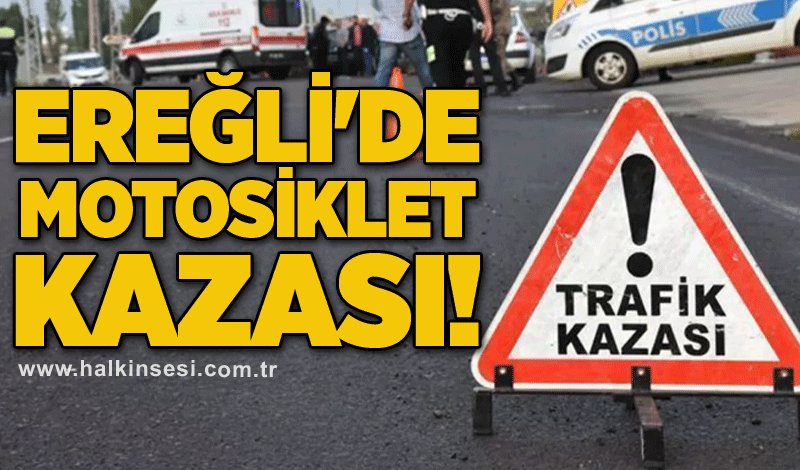 Ereğli'de motosiklet kazası: 1 yaralı