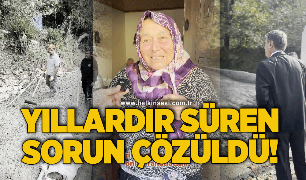 Yıllardır süren sorun çözüldü!