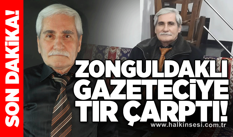 Zonguldaklı gazeteciye TIR çarptı!