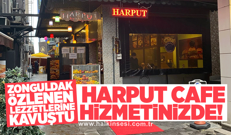 Zonguldak özlenen lezzetlerine kavuştu: Harput Cafe hizmetinizde!