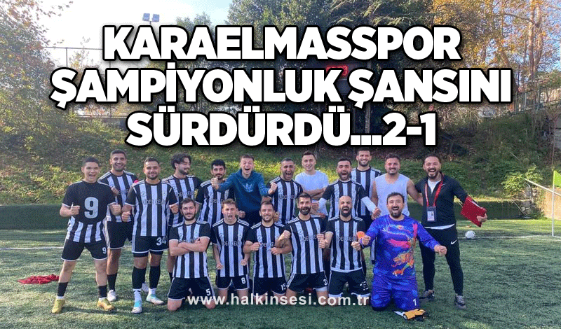 Karaelmasspor şampiyonluk şansını sürdürdü...2-1