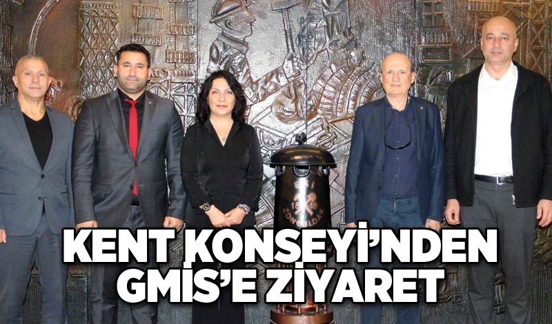 KENT KONSEYİ’NDEN GMİS’E ZİYARET