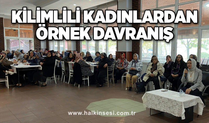 Kilimlili kadınlardan örnek davranış