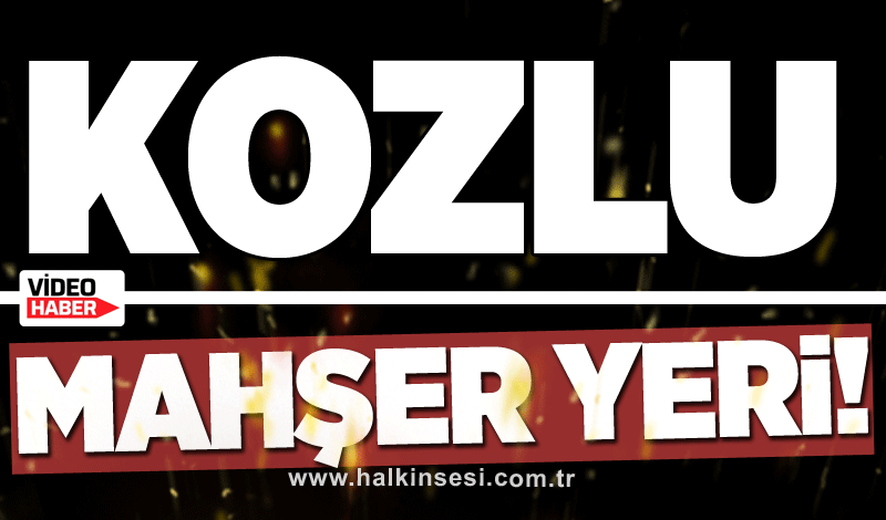 Kozlu mahşer yerine döndü