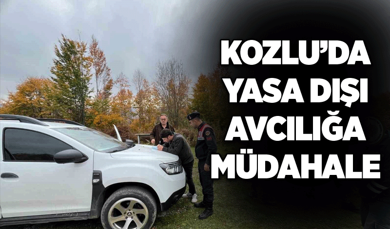 Kozlu’da yasa dışı avcılığa müdahale