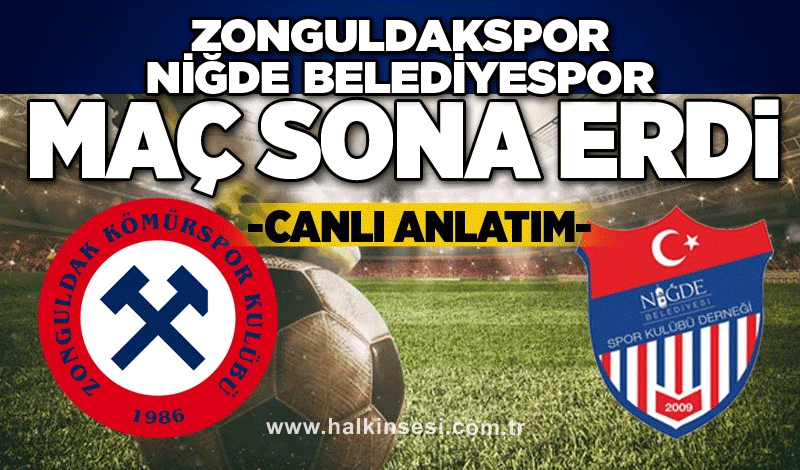 Zonguldakspor-Niğde Belediyespor maçı sona erdi