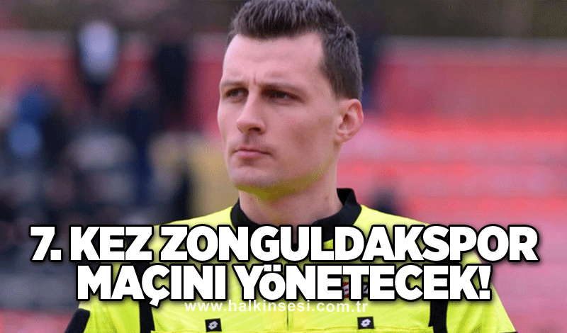 7. Kez Zonguldakspor Maçını Yönetecek!