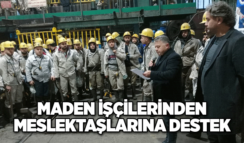 MADEN İŞÇİLERİNDEN ÇAYIRHAN’DA Kİ MESLEKTAŞLARINA DESTEK