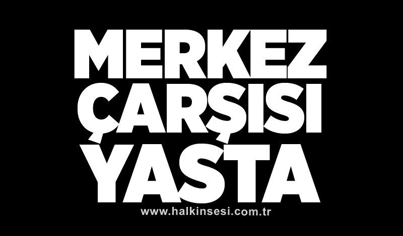 Merkez çarşısı yasta