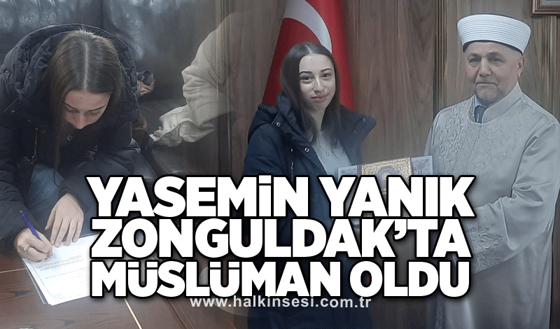 Yasemin Yanık, Zonguldak’ta Müslüman oldu