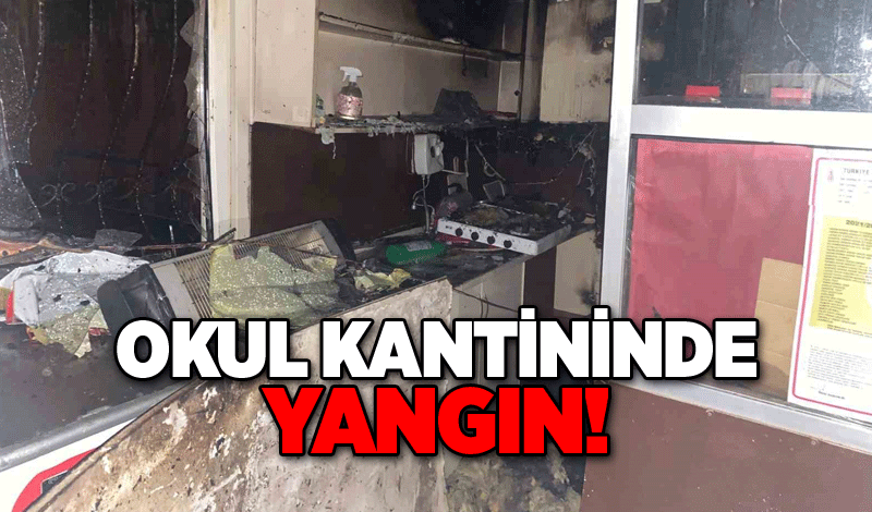 Okul kantininde yangın!