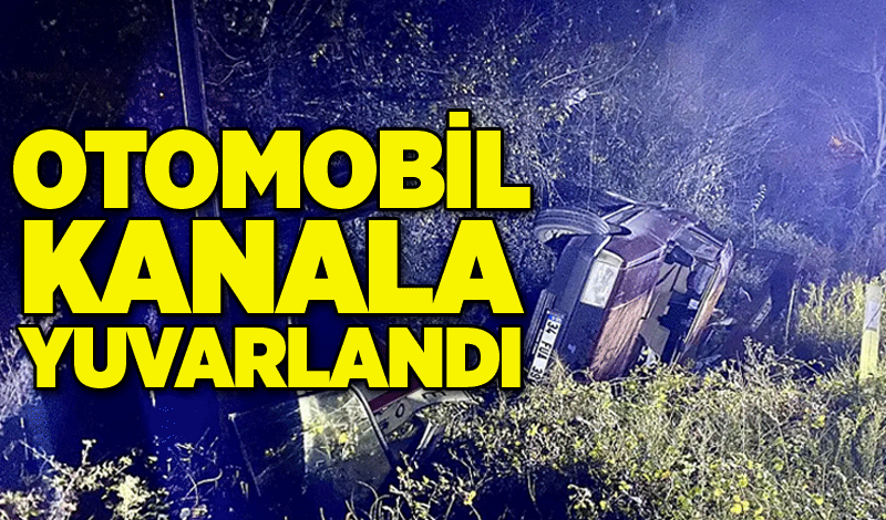 Otomobil kanala yuvarlandı