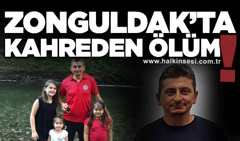 Zonguldak’ta kahreden ölüm!