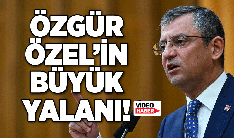 Özgür Özel’in Büyük Yalanı!