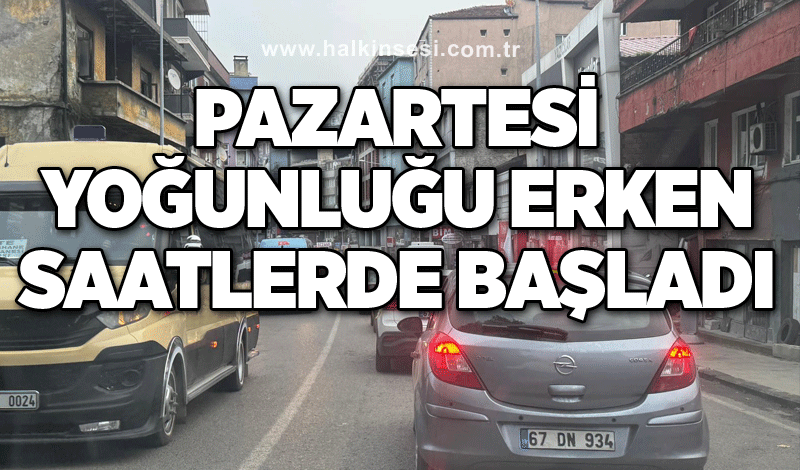 Pazartesi yoğunluğu erken saatlerde başladı