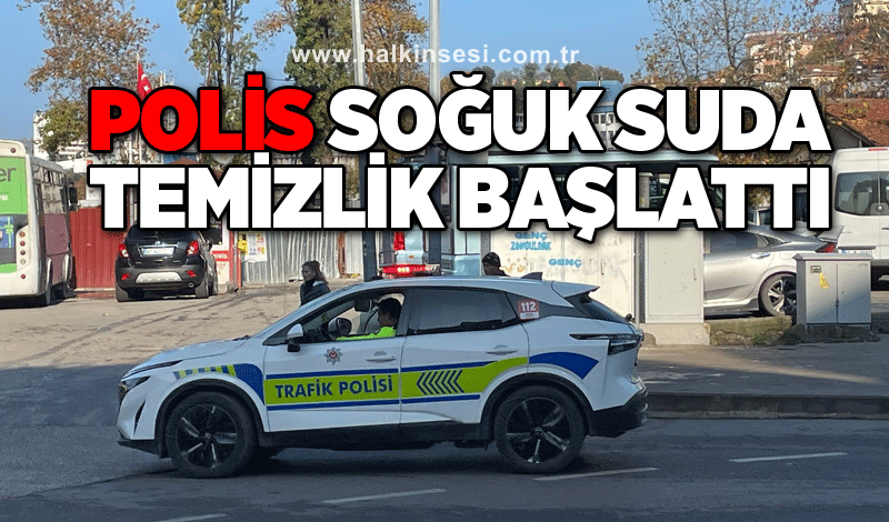 Polis soğuk suda temizlik başlattı