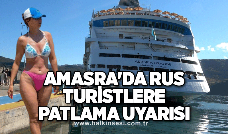 Amasra'da Rus turistlere patlama uyarısı