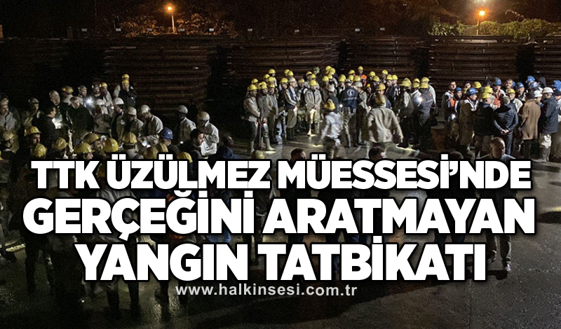 TTK Üzülmez Müessesi’nde gerçeğini aratmayan yangın tatbikatı