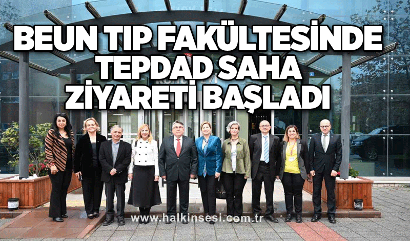 BEUN Tıp Fakültesinde TEPDAD saha ziyareti başladı