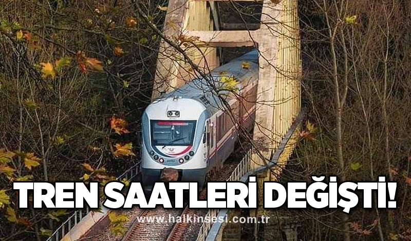 Tren saatleri değişti!