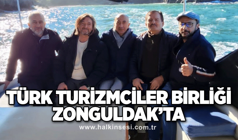 TÜRK TURİZMCİLER BİRLİĞİ ZONGULDAK’TA