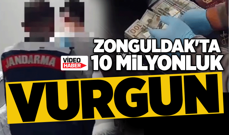 Zonguldak'ta 10 Milyonluk vurgun