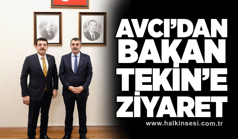 Avcı’dan Bakan Tekin’e ziyaret