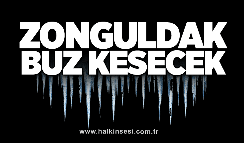 Zonguldak buz kesecek!