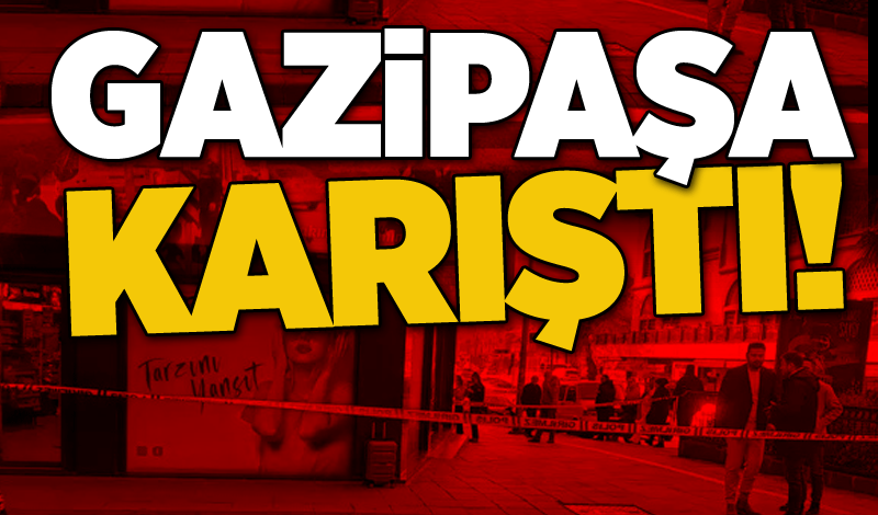 Gazipaşa karıştı!