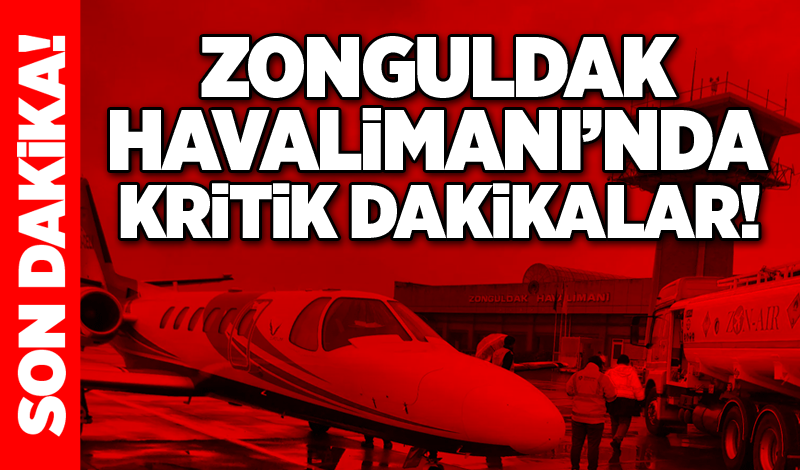 Zonguldak Havalimanı'nda kritik dakikalar!