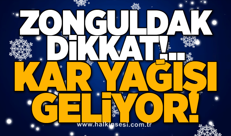 Dikkat Zonguldak: Kar geliyor