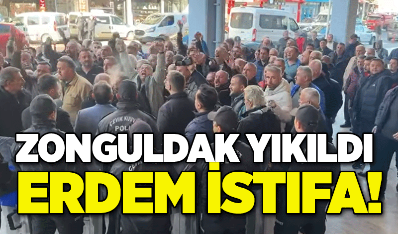 Zonguldak yıkıldı ERDEM İSTIFA!