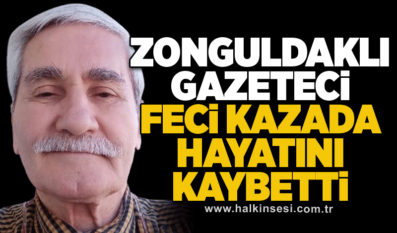 Zonguldaklı gazeteci feci kazada hayatını kaybetti