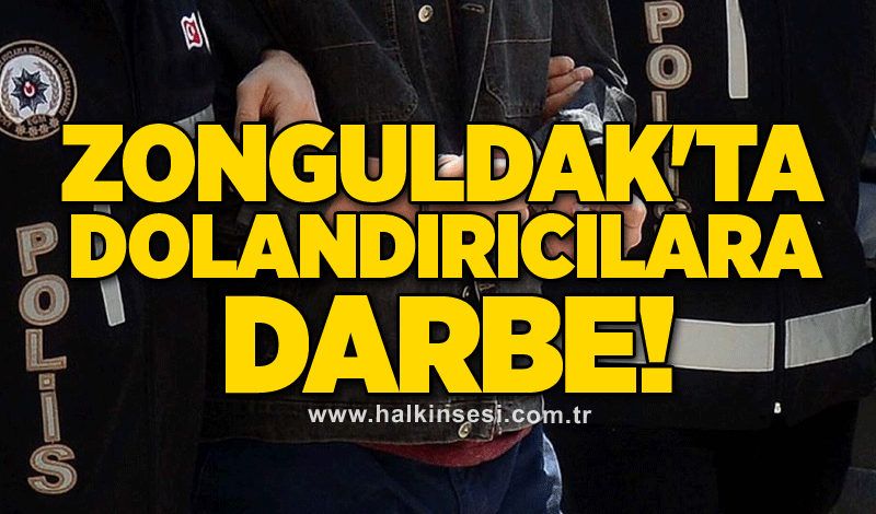 Zonguldak'ta dolandırıcılara darbe!