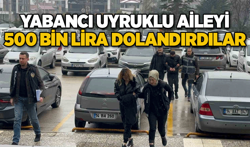 Yabancı uyruklu aileyi, "Adınız terör örgütü ile ilişkilendirilmiş" diyerek 500 bin lira dolandırdılar