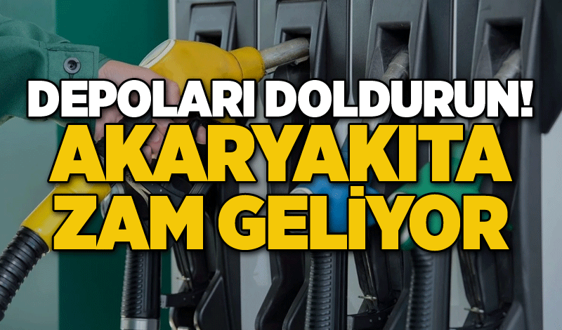 Depoları doldurun! Akaryakıta bir zam daha geliyor