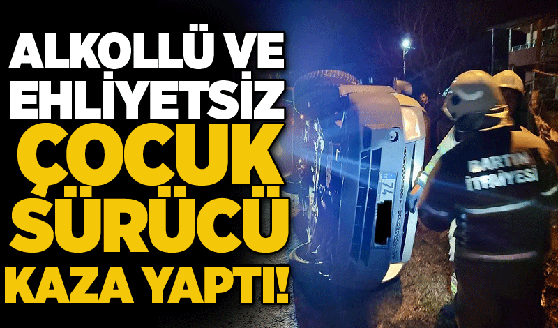 Alkollü ve ehliyetsiz çocuk sürücü kaza yaptı!