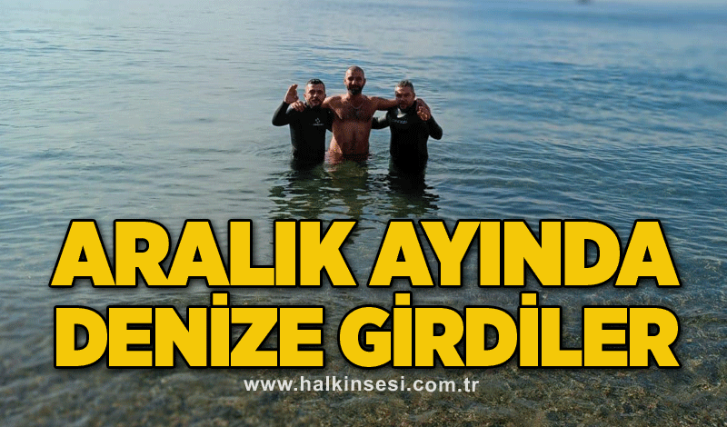 Aralık ayında denize girdiler