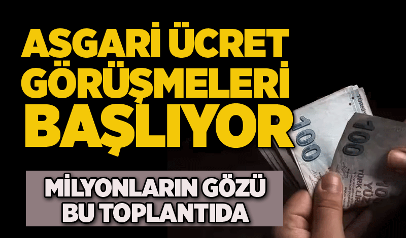 Asgari ücret görüşmeleri başlıyor