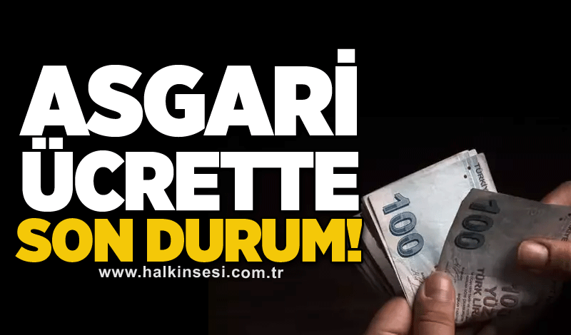 Asgari ücrette son durum!