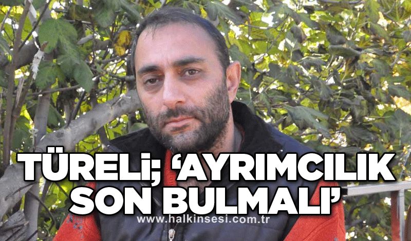 Türeli; ‘Ayrımcılık son bulmalı’