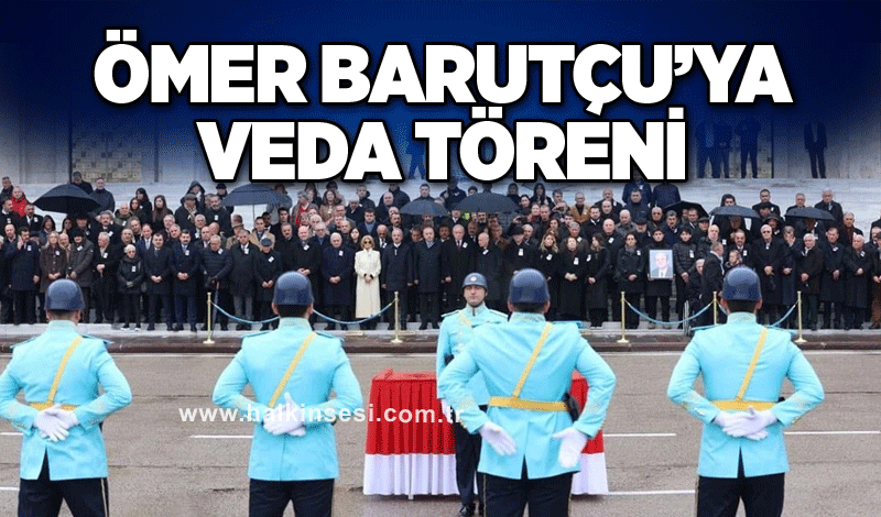 Ömer Barutçu’ya veda töreni