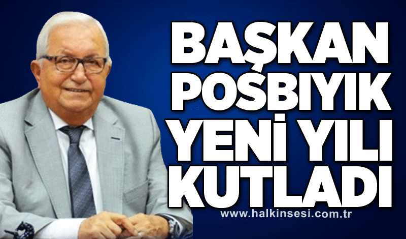 Başkan Posbıyık yeni yılı kutladı